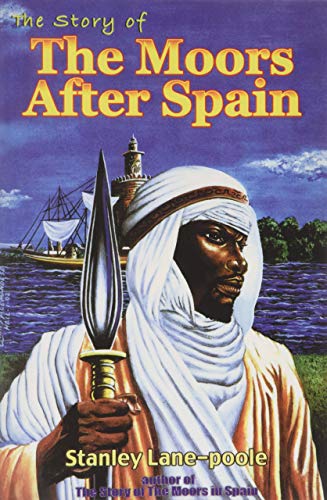The Story of the Moors After Spain by Stanley Lane-Poole