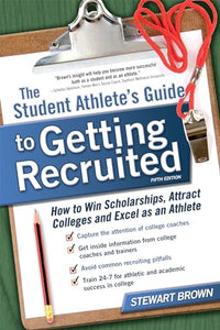 The Student Athlete's Guide to Getting Recruited 
