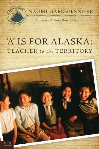 A is for Alaska: Teacher to the Territory