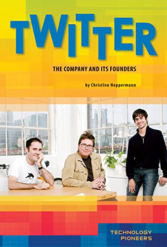 Twitter: The Company and Its Founders (Technology Pioneers Set 2)