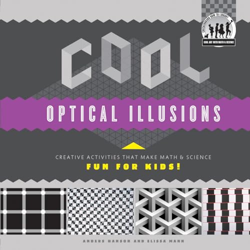 Cool Optical Illusions: Creative Activities That Make Math & Science Fun for Kids!