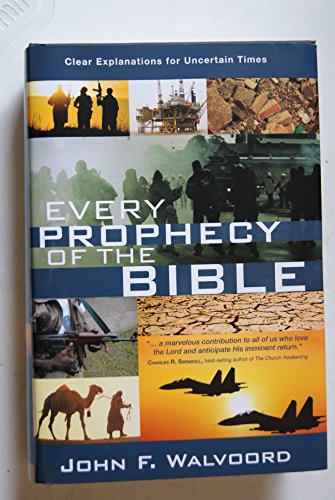 Every Prophecy of the Bible: Clear Explanations for Uncertain Times