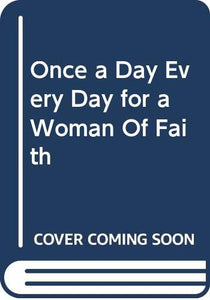 Once a Day Every Day for a Woman Of Faith 