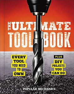 Popular Mechanics The Ultimate Tool Book 