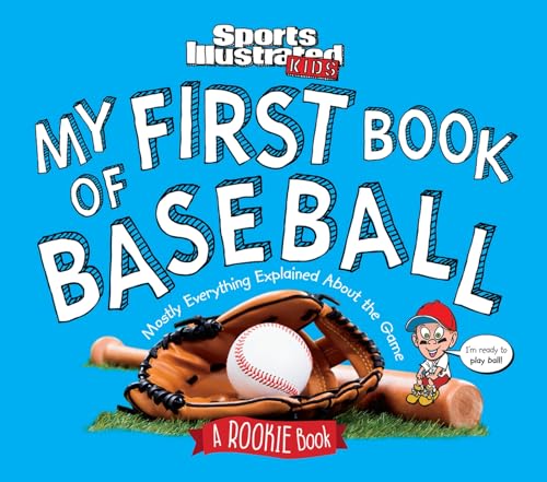 My First Book of Baseball: A Rookie Book: Mostly Everything Explained About the Game