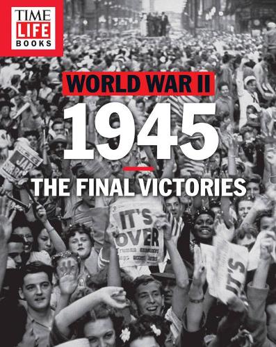 TIME-LIFE World War II: 1945