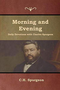 Morning and Evening Daily Devotions with Charles Spurgeon 