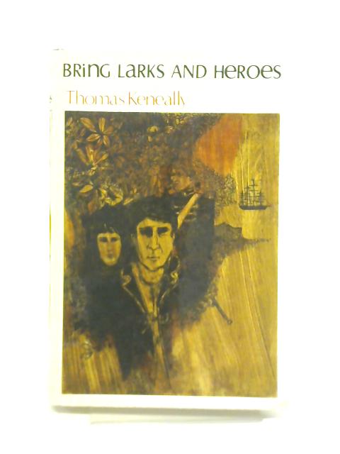 Bring Larks and Heroes