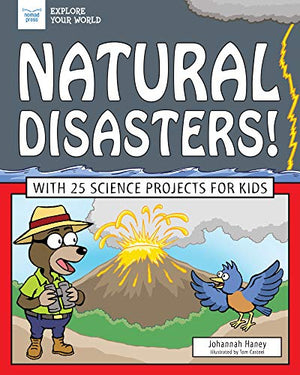 Natural Disasters!: With 25 Science Projects for Kids (Explore Your World)