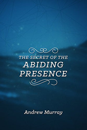 Secret of the Abiding Presence, The