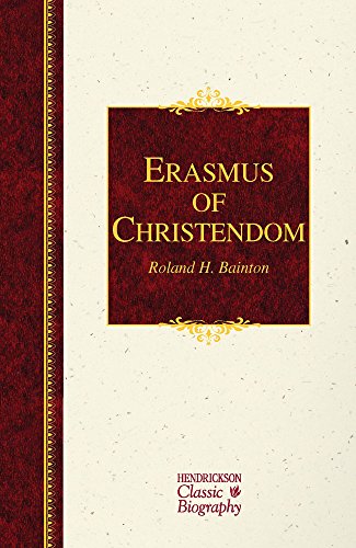 Erasmus of Christendom (Hendrickson Classic Biography)