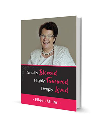 Greatly Blessed, Highly Favoured, Deeply Loved