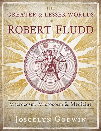 The Greater and Lesser Worlds of Robert Fludd