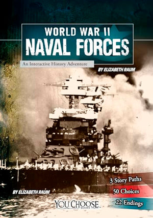 You Choose World War II World War II Naval Forces an Interactive History Adventure