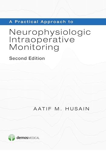 A Practical Approach to Neurophysiologic Intraoperative Monitoring