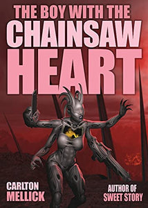 The Boy with the Chainsaw Heart 