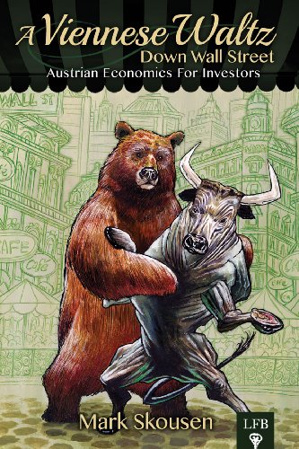 A Viennese Waltz Down Wall Street Austrian Economics for Investors
