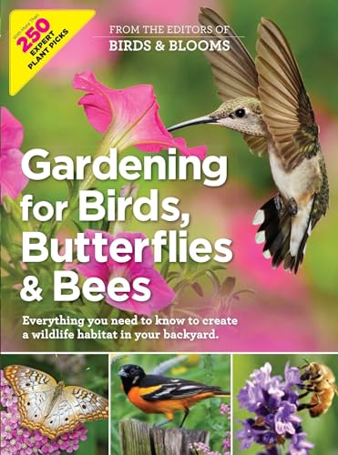 Birds & Blooms Gardening for Birds, Butterflies, and Bees