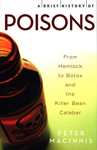 A Brief History of Poisons: From Hemlock to Botox and the Killer Bean Calabar