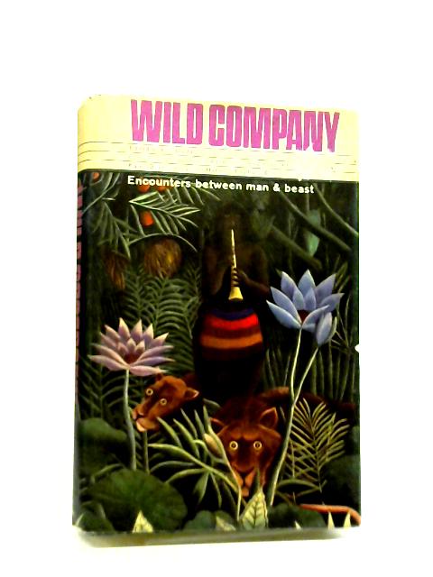 Wild Company: Encounters Between Man and Beast