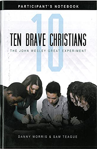 Ten Brave Christians: The John Wesley Great Experiment -- Participant's Notebook