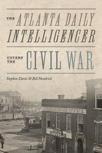 The Atlanta Daily Intelligencer Covers the Civil War 