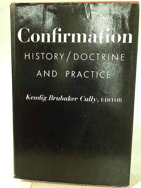 Confirmation: History, Doctrine, and Practice