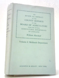 The Review And Abstract Of The County Reports To The Board Of Agriculture Vol.4 Midlands Department 