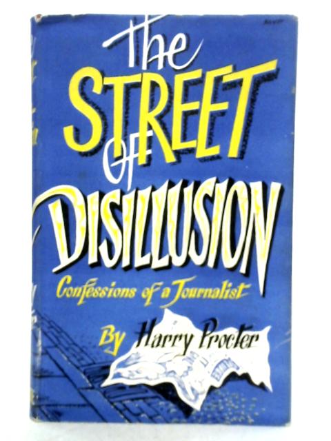 The Street of Disillusion; Confessions of a Journalist