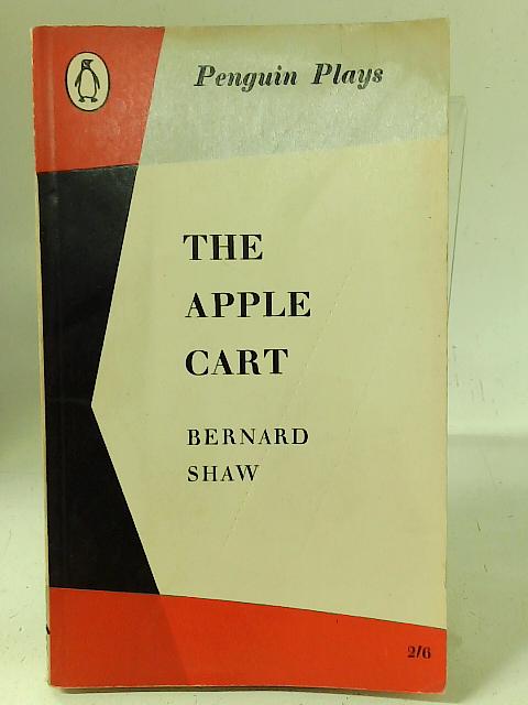 The Apple Cart. A Political Extravaganza