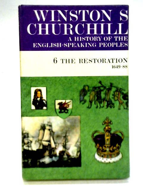 A History of the English Speaking Peoples 6. The Restoration 1649-88