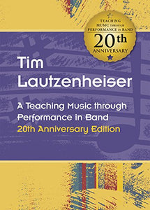Tim Lautzenheiser A Teaching Music through Performance in Band th Anniversary Edition 