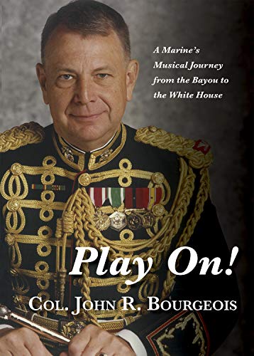 Play On! A Marine's Musical Journey from the Bayou to the White House