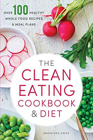 The Clean Eating Cookbook and Diet