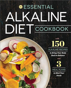 The Essential Alkaline Diet Cookbook 