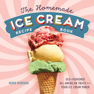The Homemade Ice Cream Recipe Book 