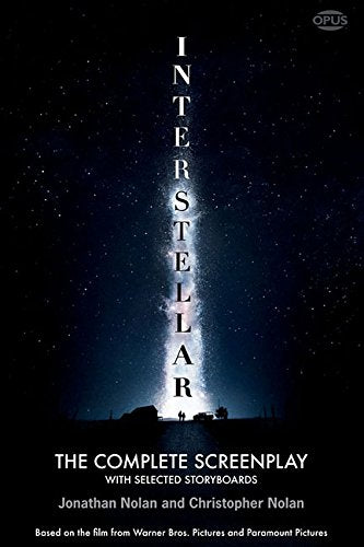 Interstellar: The Complete Screenplay With Selected Storyboards (Opus Screenplay Series)