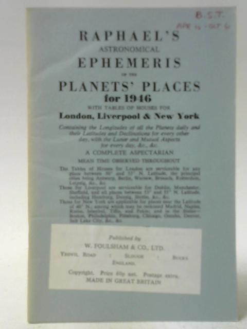 Raphael's Astronomical Ephemeris of the Planets' Places for 1946