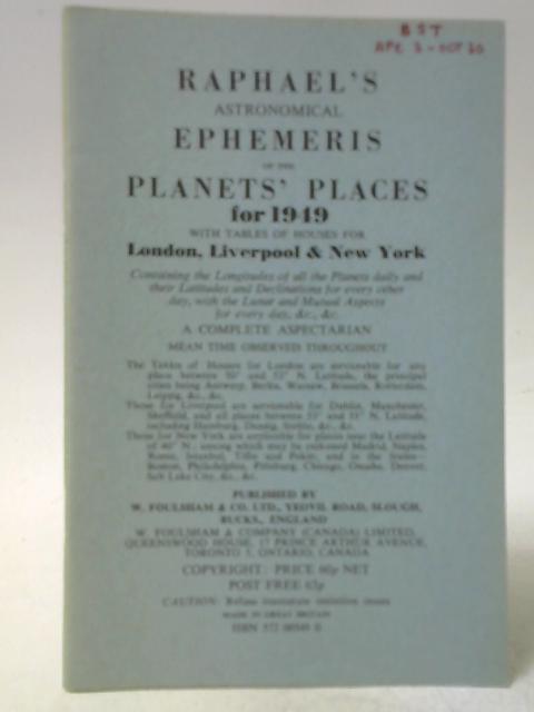 Raphael's Astronomical Ephemeris of the Planets' Places for 1949