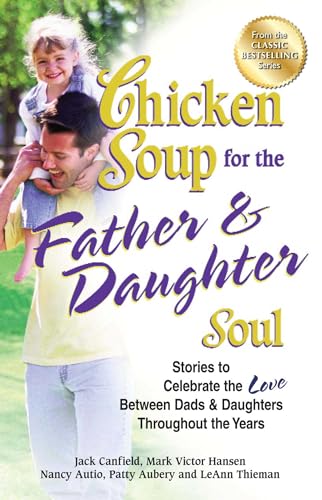 Chicken Soup for the Father & Daughter Soul
