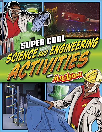 Super Cool Science and Engineering Activities with Max Axiom Super Scientist