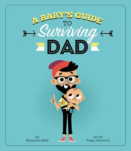 Baby's Guide to Surviving Dad 
