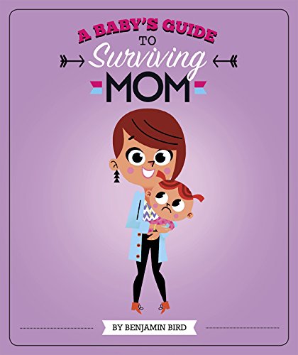 Baby's Guide to Surviving Mom