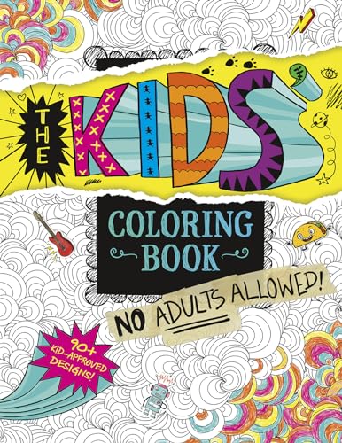 Kids' Coloring Book:  No Adults Allowed!