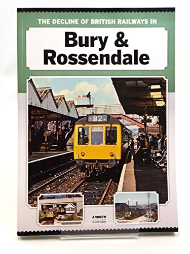 The Decline of British Railways in Bury & Rossendale