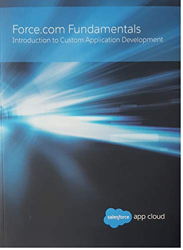 Force.com Platform Fundamentals: An Introduction to Custom Application Development in the Cloud