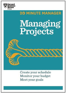 Managing Projects (HBR 20-Minute Manager Series) 