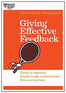 Giving Effective Feedback (HBR 20-Minute Manager Series) 