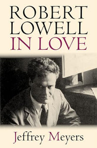 Robert Lowell in Love 