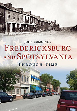 Fredericksburg and Spotsylvania Through Time